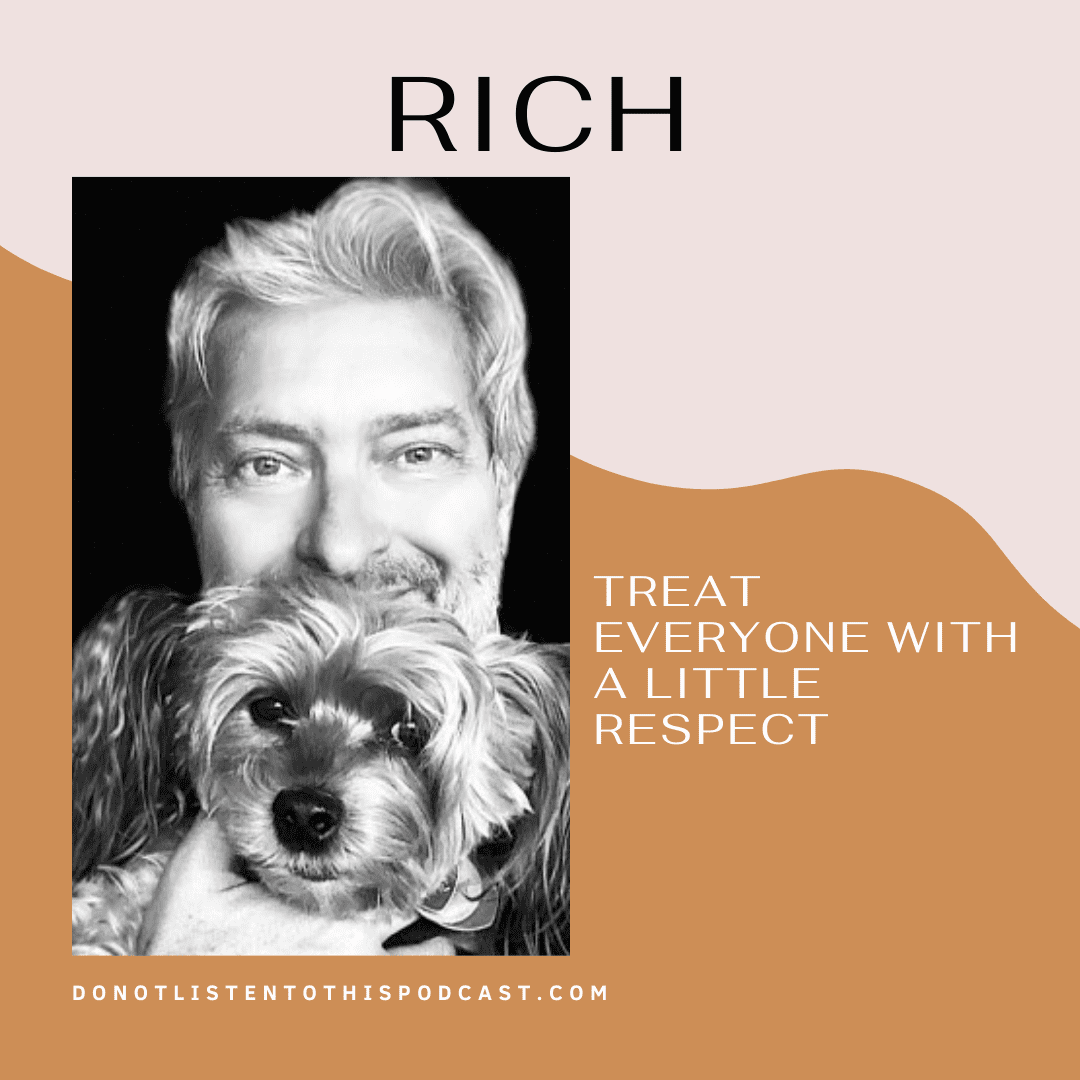 Rich – treat everyone with a little respect post thumbnail image