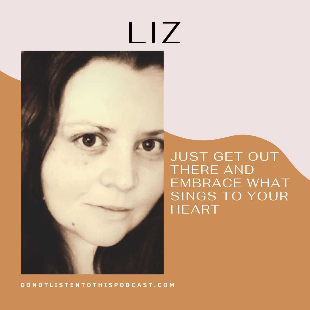 Liz – just get out there and embrace what sings to your heart post thumbnail image